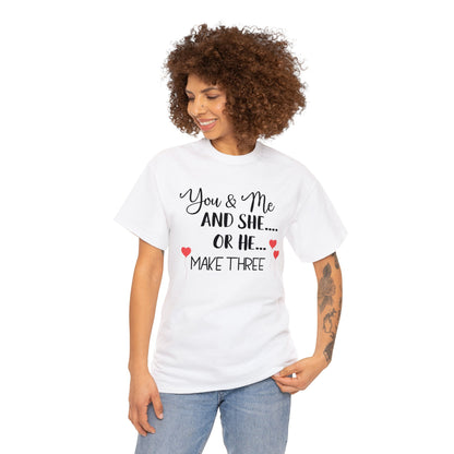 You and Me and She or He Make Three Custom Tshirt Maternity Gift Unisex