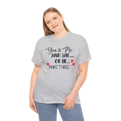 You and Me and She or He Make Three Custom Tshirt Maternity Gift Unisex