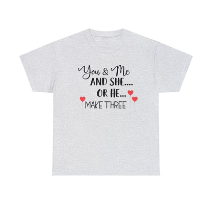 You and Me and She or He Make Three Custom Tshirt Maternity Gift Unisex