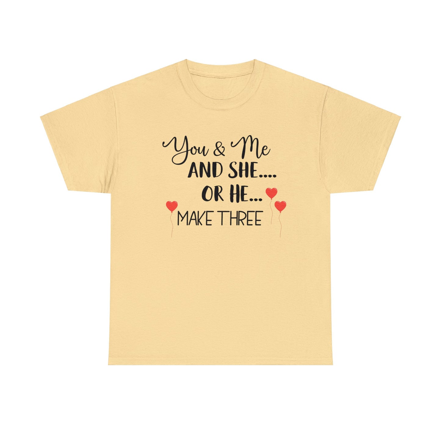 You and Me and She or He Make Three Custom Tshirt Maternity Gift Unisex