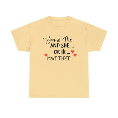 You and Me and She or He Make Three Custom Tshirt Maternity Gift Unisex