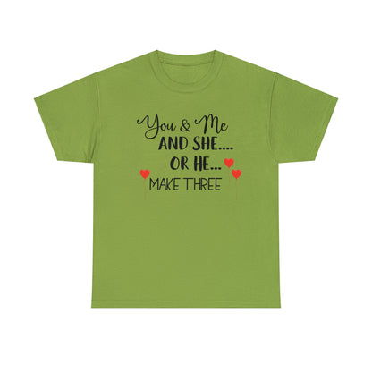 You and Me and She or He Make Three Custom Tshirt Maternity Gift Unisex