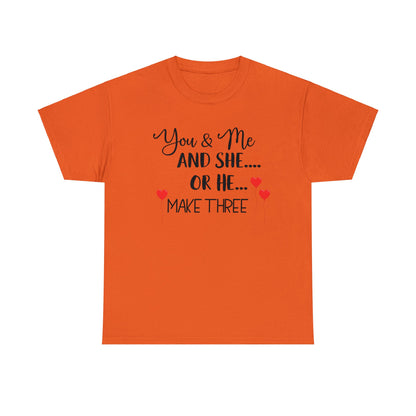 You and Me and She or He Make Three Custom Tshirt Maternity Gift Unisex