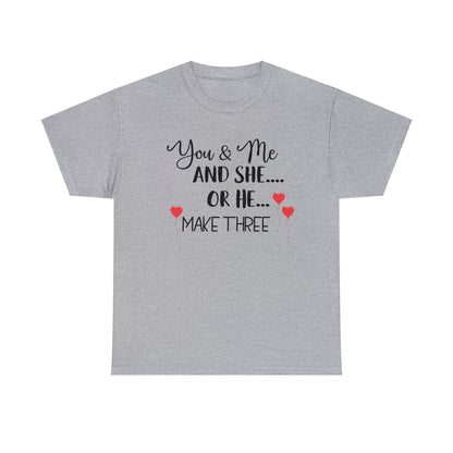 You and Me and She or He Make Three Custom Tshirt Maternity Gift Unisex