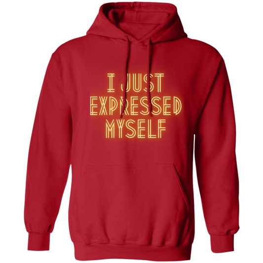 I Just Expressed Myself | Pullover Sweatshirt with Front Pocket