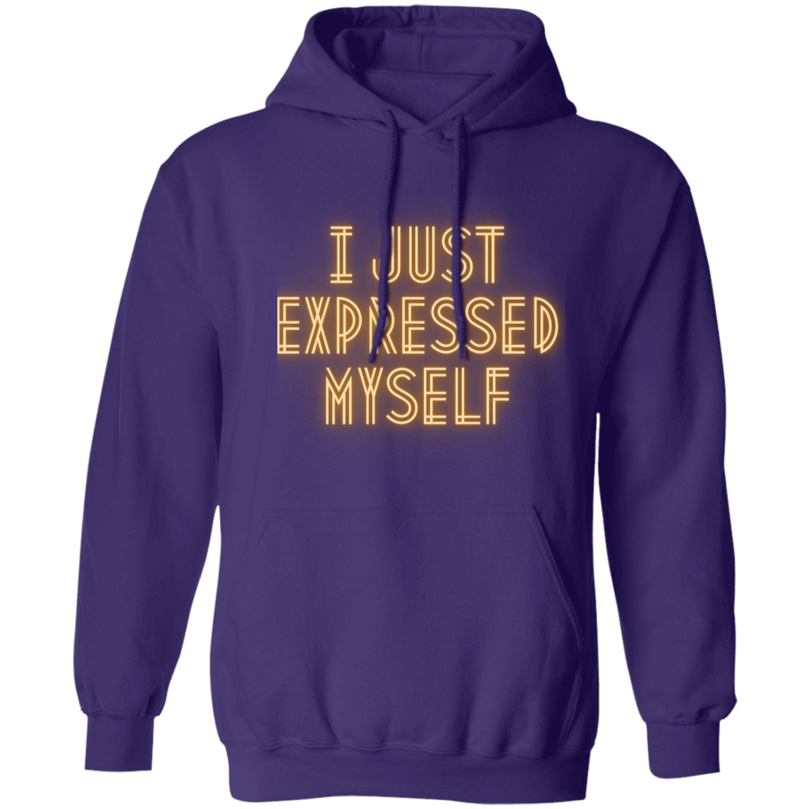 I Just Expressed Myself | Pullover Sweatshirt with Front Pocket