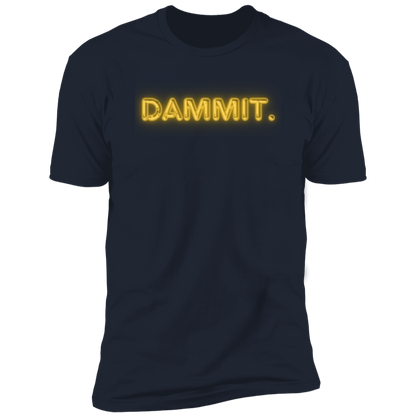 Dammit Motivational Unisex Tshirt in a Variety of Sizes and Colors