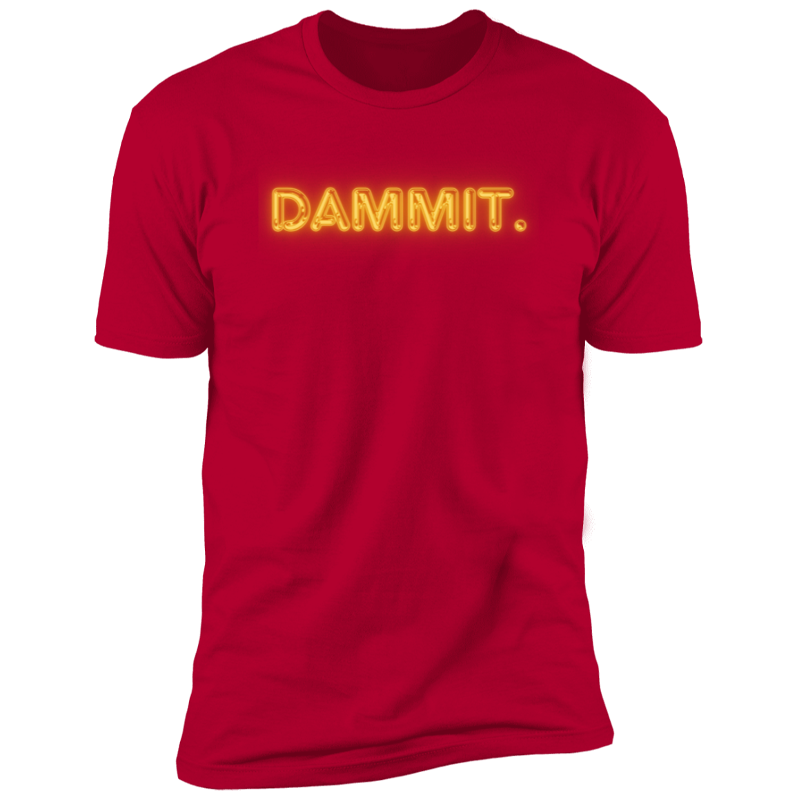 Dammit Motivational Unisex Tshirt in a Variety of Sizes and Colors