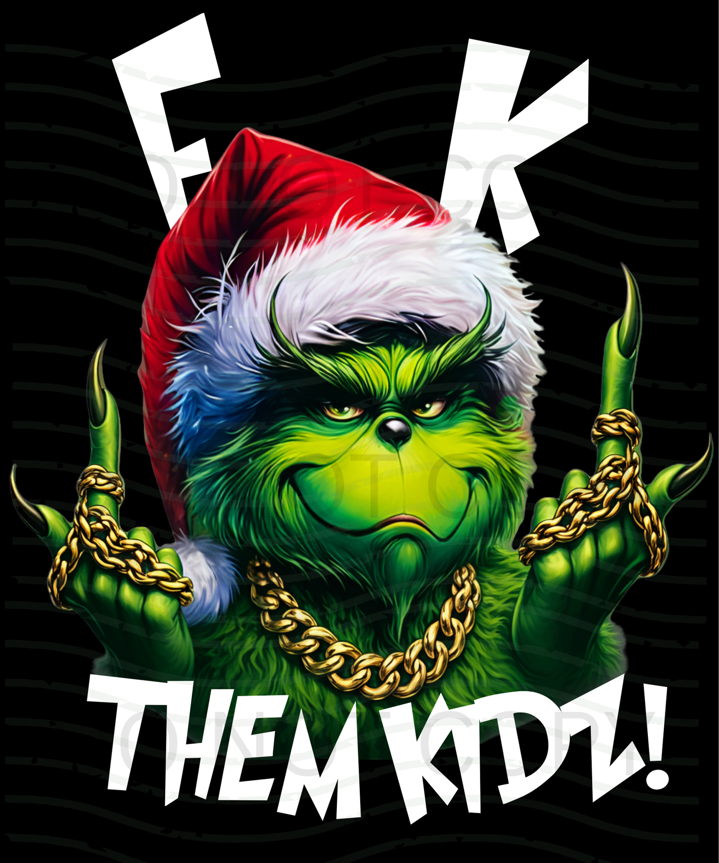 Grinch T-Shirt - F  K Them Kidz!  And They Mama Too!